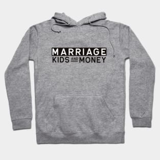 Marriage Kids and Money Hoodie